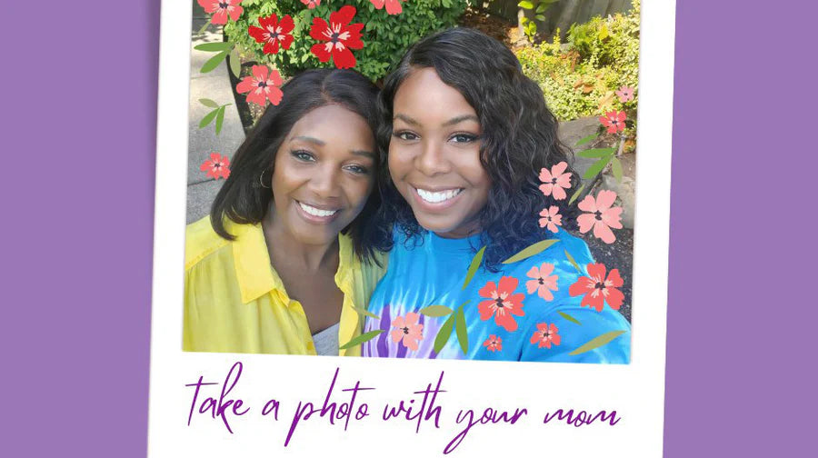 TAKE A PHOTO WITH YOUR MOM